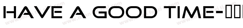 have a good time字体转换